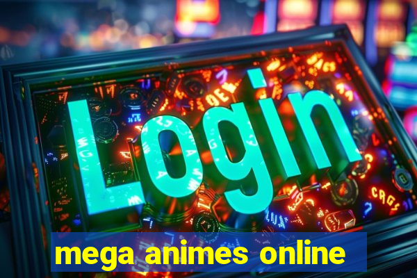 mega animes online